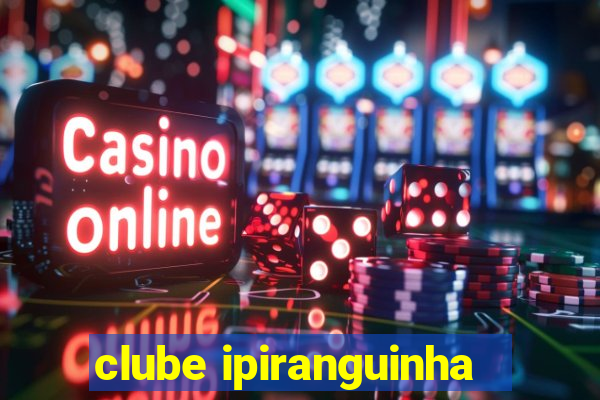 clube ipiranguinha